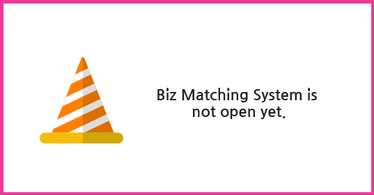 Biz Matching is not yet